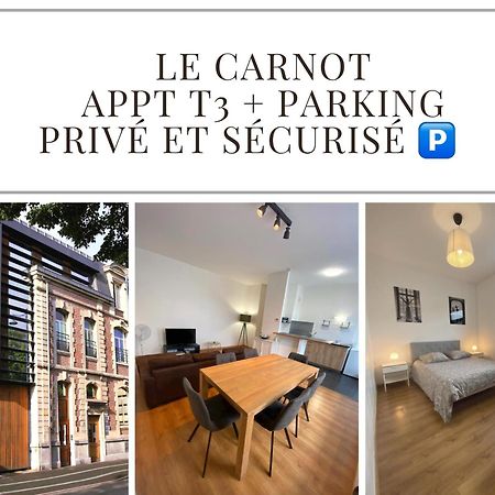 Le Carnot Appartement Avec 2 Chambres Separes Et Parking Privatif Et Securise Arras Exterior foto